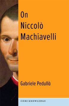 portada On Niccolò Machiavelli: The Bonds of Politics (Core Knowledge) (en Inglés)