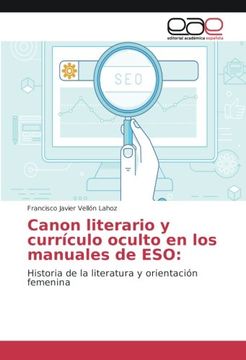 portada Canon literario y currículo oculto en los manuales de ESO:: Historia de la literatura y orientación femenina