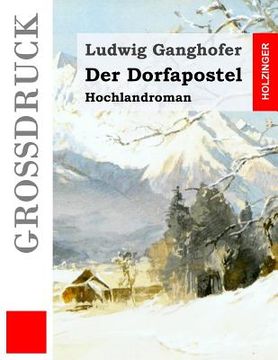 portada Der Dorfapostel (Großdruck): Hochlandroman (in German)