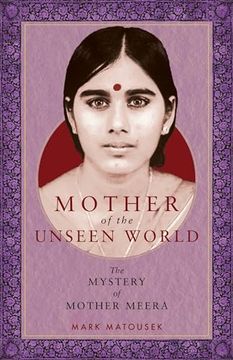 portada Mother of the Unseen World: The Mystery of Mother Meera (en Inglés)