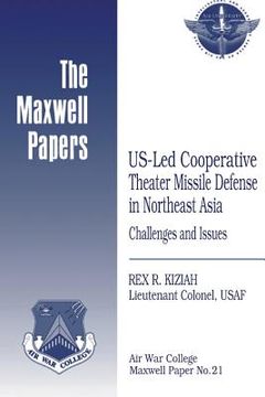 portada US-Led Cooperative Theater Missile Defense in Northeast Asia: Challenges and Issues: Maxwell Paper No. 21 (en Inglés)