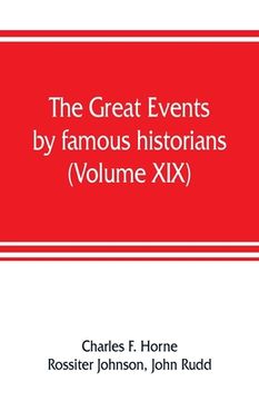 portada The great events by famous historians (Volume XIX): a comprehensive and readable account of the world's history, emphasizing the more important events