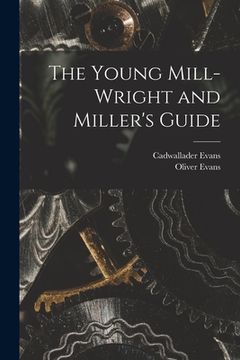 portada The Young Mill-Wright and Miller's Guide (en Inglés)