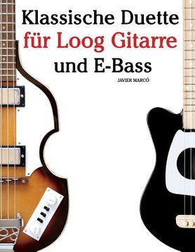 portada Klassische Duette Für Loog Gitarre Und E-Bass: In Noten Und Tabulatur. Mit Musik Von Bach, Mozart, Beethoven, Tschaikowsky Und Anderen Komponisten. (en Alemán)