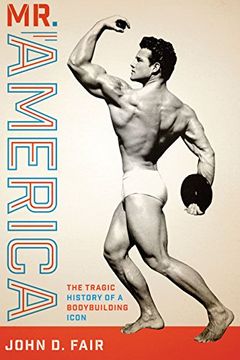 portada Mr. America: The Tragic History of a Bodybuilding Icon (Terry and jan Todd Series on Physical Culture and Sports) (en Inglés)