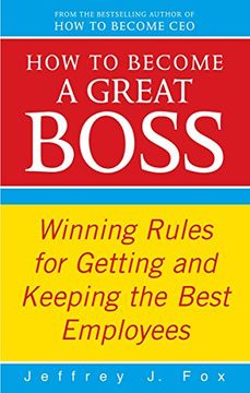 portada how to become a great boss: winning rules for getting and keeping the best employees