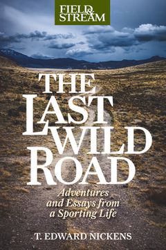 portada The Last Wild Road: Adventures and Essays from a Sporting Life (en Inglés)