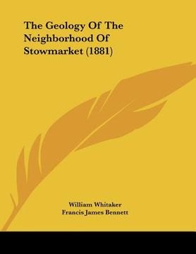 portada the geology of the neighborhood of stowmarket (1881) (in English)