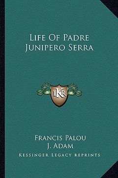 portada life of padre junipero serra (en Inglés)