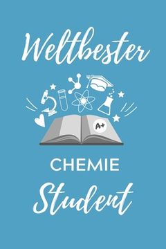 portada Weltbester Chemie Student: A5 Geschenkbuch PUNKTIERT für Chemie Fans - Geschenk fuer Studenten - zum Schulabschluss - Semesterstart - bestandene (en Alemán)