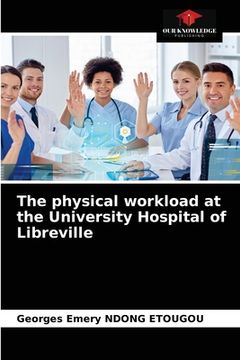 portada The physical workload at the University Hospital of Libreville (en Inglés)