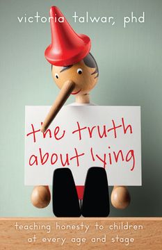 portada The Truth About Lying: Teaching Honesty to Children at Every age and Stage (en Inglés)