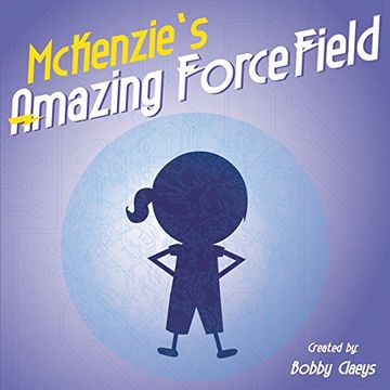 portada Mckenzie's Amazing Force Field 