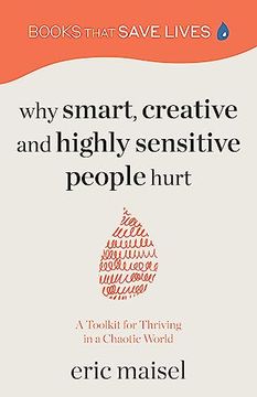 portada Why Smart, Creative and Highly Sensitive People Hurt: A Toolkit for Thriving in a Chaotic World (Personal Growth, Self Development) (en Inglés)