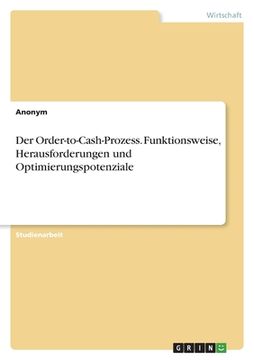 portada Der Order-to-Cash-Prozess. Funktionsweise, Herausforderungen und Optimierungspotenziale (en Alemán)