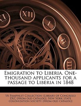 portada emigration to liberia. one-thousand applicants for a passage to liberia in 1848 (en Inglés)