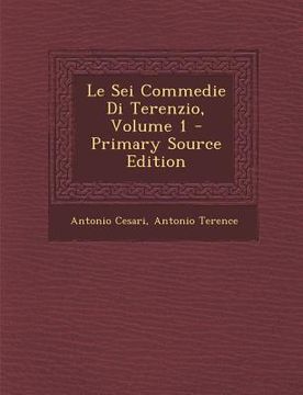 portada Le SEI Commedie Di Terenzio, Volume 1 (in Italian)