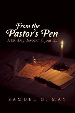 portada From the Pastor's Pen: A 120-Day Devotional Journey (en Inglés)