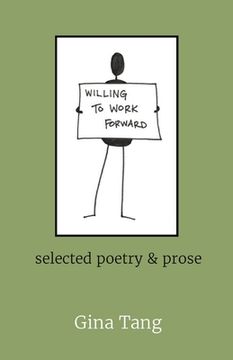 portada Willing to Work Forward: selected poetry & prose 