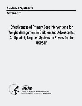 portada Effectiveness of Primary Care Interventions for Weight Management in Children and Adolescents: An Updated, Targeted Systematic Review for the USPSTF: (en Inglés)
