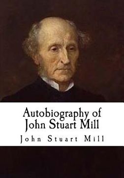 portada Autobiography of John Stuart Mill: John Stuart Mill (en Inglés)