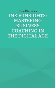 portada Ink & Insights: Mastering Business Coaching in the Digital Age (en Inglés)