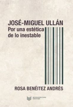 portada José-Miguel Ullán: Por una Estética de lo Inestable (in Spanish)