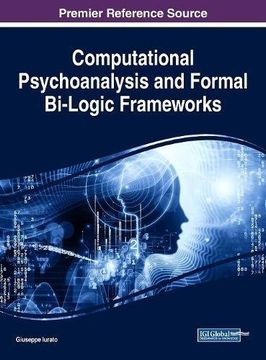 portada Computational Psychoanalysis and Formal Bi-Logic Frameworks (Advances in Human and Social Aspects of Technology)