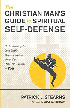portada The Christian Man's Guide to Spiritual Self-Defense: Understanding the Lord God's Communication About the Real Holy Warrior in you (en Inglés)