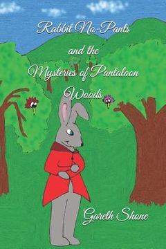 portada Rabbit No-Pants and the Mysteries of Pantaloon Woods (in English)