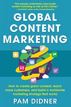 portada Global Content Marketing: How to Create Great Content, Reach More Customers, and Build a Worldwide Marketing Strategy That Works (in English)