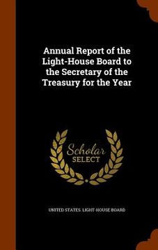 portada Annual Report of the Light-House Board to the Secretary of the Treasury for the Year (in English)