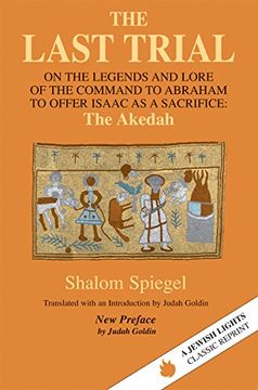 portada The Last Trial: On the Legends and Lore of the Command to Abraham to Offer Isaac as a Sacrifice: 0 (Jewish Lights Classic Reprint) (en Inglés)