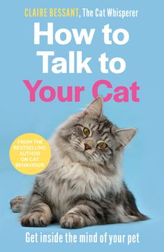 portada How to Talk to Your Cat: Get Inside the Mind of Your Pet (en Inglés)