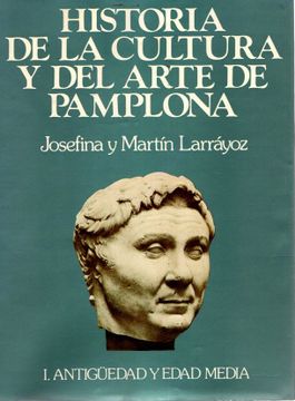 portada Historia de la Cultura y del Arte de Pamplona i. Antigüedad y Edad Media.