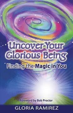 portada Uncover Your Glorious Being: Finding the Magic in You (in English)