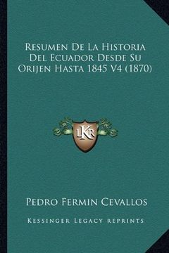 portada Resumen de la Historia del Ecuador Desde su Orijen Hasta 1845 v4 (1870) (in Spanish)