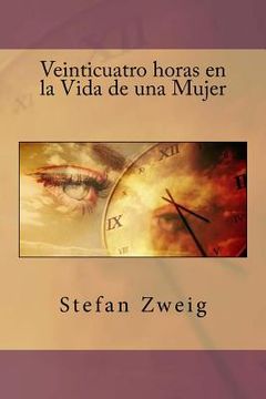 portada Veinticuatro Horas En La Vida De Una Mujer (spanish Edition)