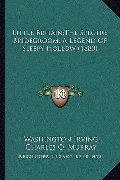 portada little britain;the spectre bridegroom; a legend of sleepy hollow (1880)