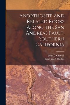 portada Anorthosite and Related Rocks Along the San Andreas Fault, Southern California (en Inglés)