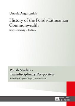 portada History of the Polish-Lithuanian Commonwealth: State - Society - Culture - Editorial work by Iwo Hryniewicz - Translated by Grazyna Waluga (Chapters ... Studies - Transdisciplinary Perspectives)