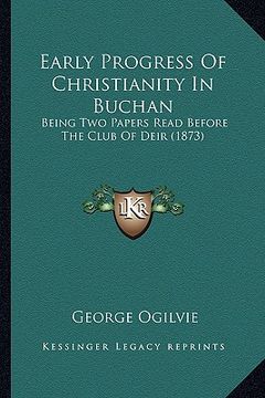 portada early progress of christianity in buchan: being two papers read before the club of deir (1873) (in English)
