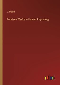 portada Fourteen Weeks in Human Physiology (en Inglés)