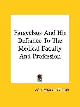 portada paracelsus and his defiance to the medical faculty and profession (en Inglés)