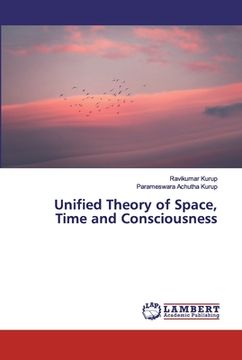 portada Unified Theory of Space, Time and Consciousness (en Inglés)