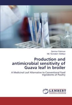 portada Production and antimicrobial sensitivity of Guava leaf in broiler: A Medicinal Leaf Alternative to Conventional Feed Ingredients of Poultry