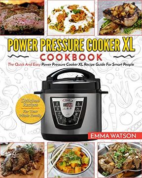 portada Power Pressure Cooker xl Cookbook: The Quick and Easy Power Pressure Cooker xl Recipe Guide for Smart People - Delicious Recipes for Your Whole Family (en Inglés)