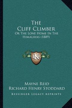 portada the cliff climber: or the lone home in the himalayas (1889)