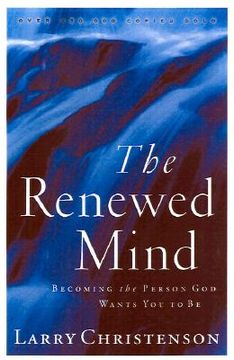 the renewed mind,becoming the person god wants you to be