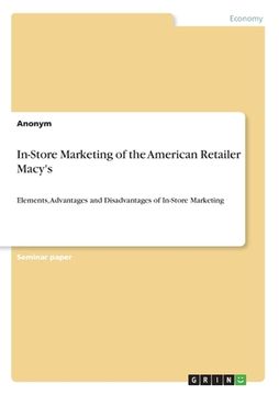 portada In-Store Marketing of the American Retailer Macy's: Elements, Advantages and Disadvantages of In-Store Marketing (en Inglés)